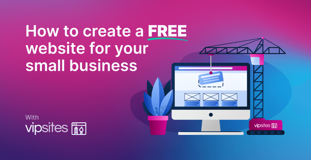 Illustration showing a computer screen with a website being built, accompanied by the text 'How to create a FREE website for your small business' with the VIPSites logo, emphasizing the use of VIPSites for creating a free small business website.