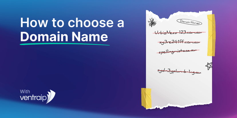 Illustration with the title 'How to choose a Domain Name,' featuring a torn piece of paper with crossed-out domain name examples such as 'UrbizNess-123.com.au,' 'zy3re241ff.com.au,' and 'spellingmistaces.au.' The paper is taped to a gradient blue-to-purple background, accompanied by the VentraIP logo in the bottom-left corner.
