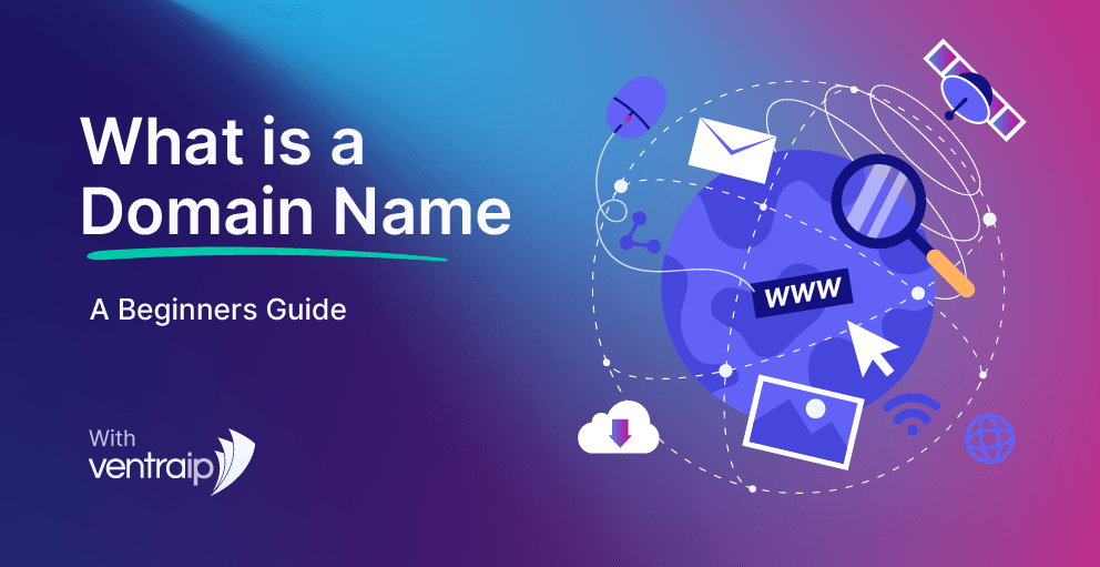 Illustration showing digital icons around a globe with the text 'What is a Domain Name – A Beginners Guide with VentraIP', featuring web-related elements such as a magnifying glass, email, mouse, cloud, and www label.