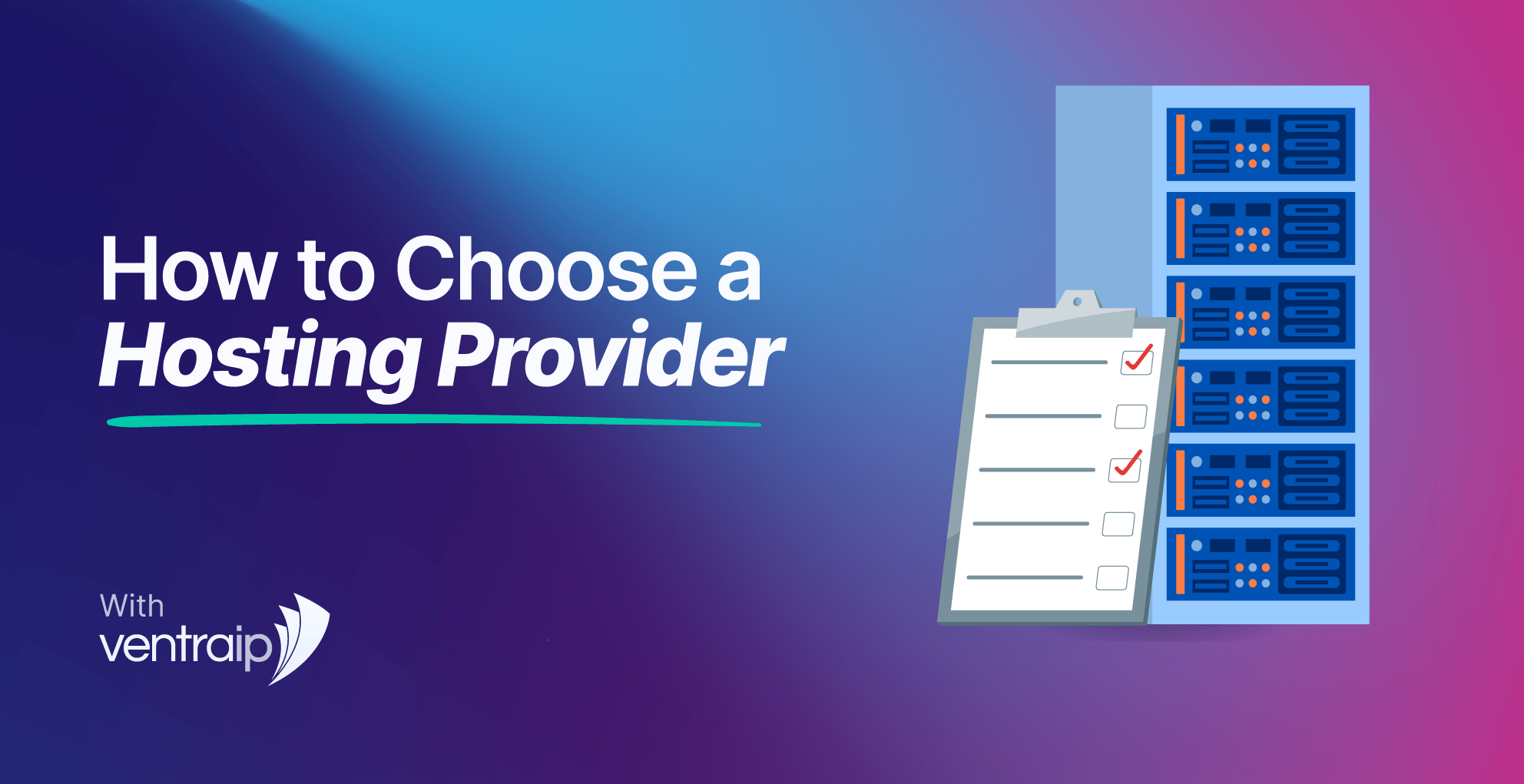 Illustration showing a checklist next to a stack of server racks with the text “How to Choose a Hosting Provider” and the VentraIP logo on a blue and purple gradient background.