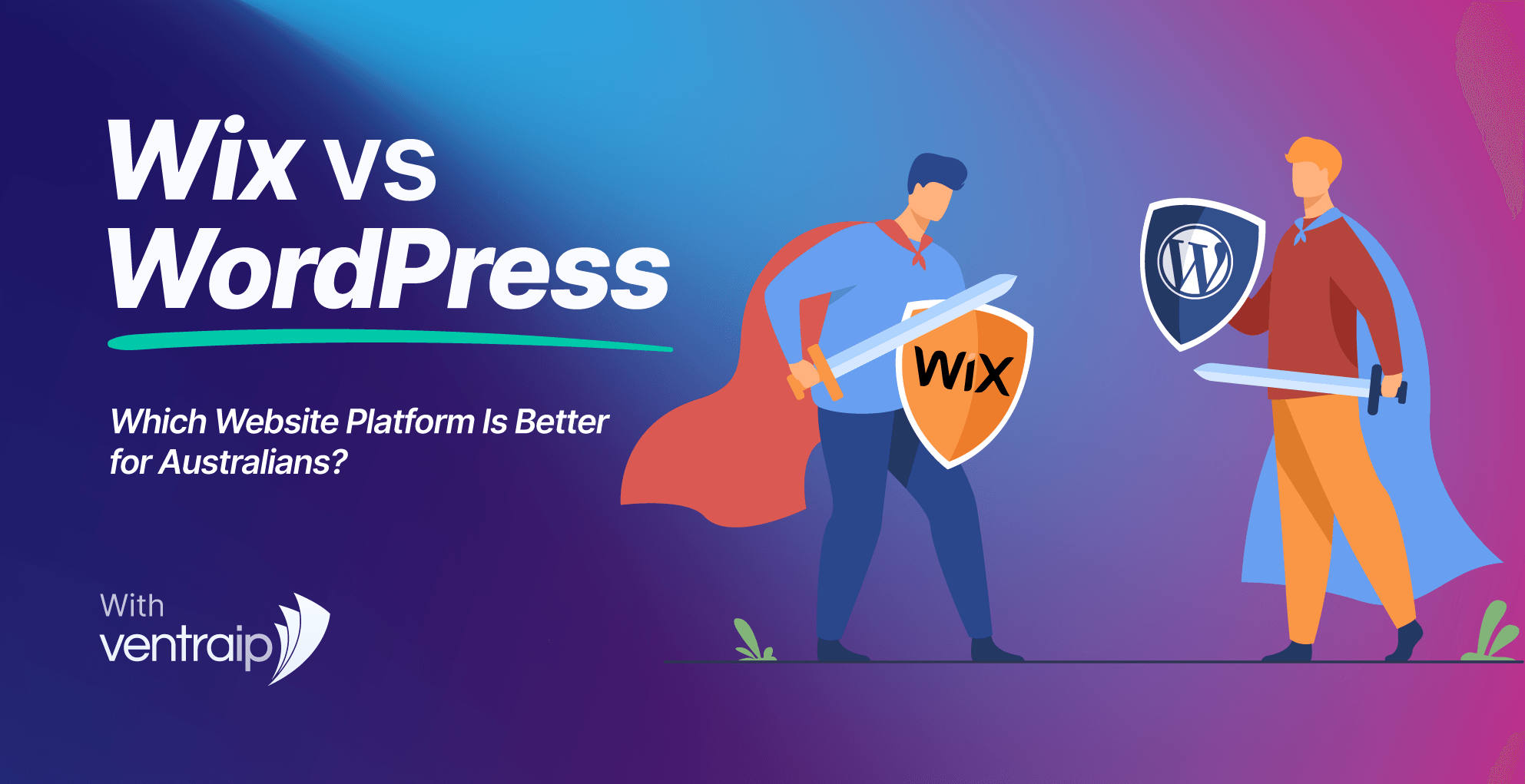 Illustration comparing Wix vs WordPress, showing two characters facing off with shields and swords to represent platform features, performance, and control, supporting a guide on choosing the best website platform for Australians, branded by VentraIP.
