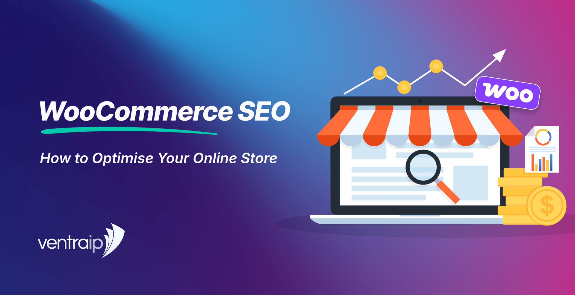 Graphic for a WooCommerce SEO blog post showing the title “WooCommerce SEO: How to Optimise Your Online Store”, a VentraIP logo, and an illustrated online store on a laptop with a search icon, growth chart, WooCommerce badge and coins.