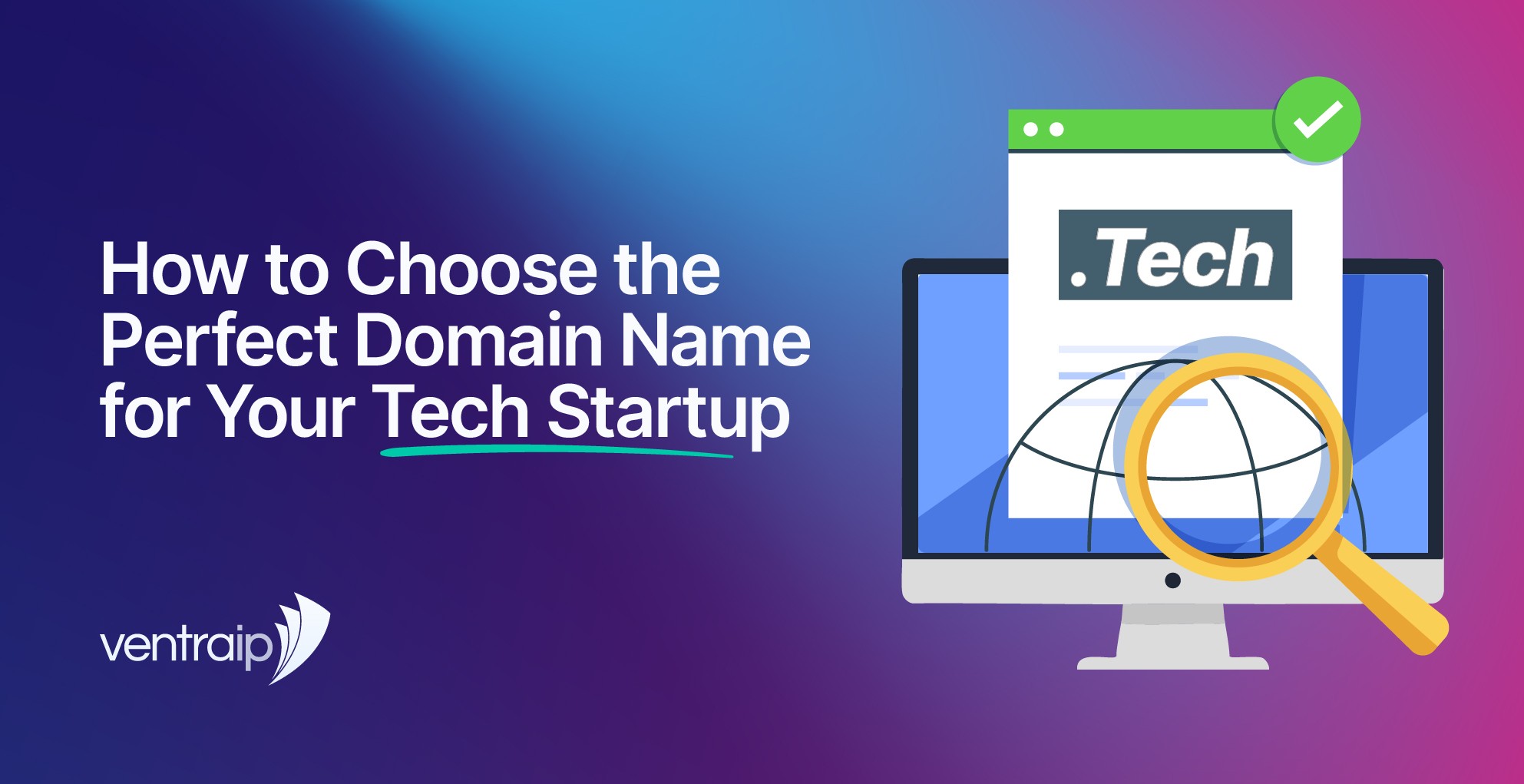 VentraIP graphic titled “How to Choose the Perfect Domain Name for Your Tech Startup”, featuring a computer monitor, a browser window displaying “.Tech”, a globe, a magnifying glass and a green tick.