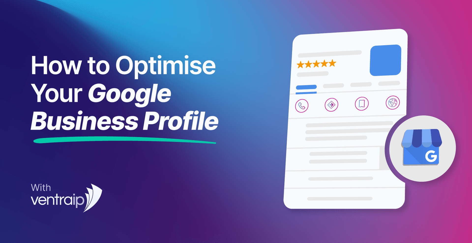 Illustration promoting a guide on how to optimise your Google Business Profile, showing a stylised business listing with star ratings, contact icons, and the Google Business storefront logo alongside VentraIP branding.