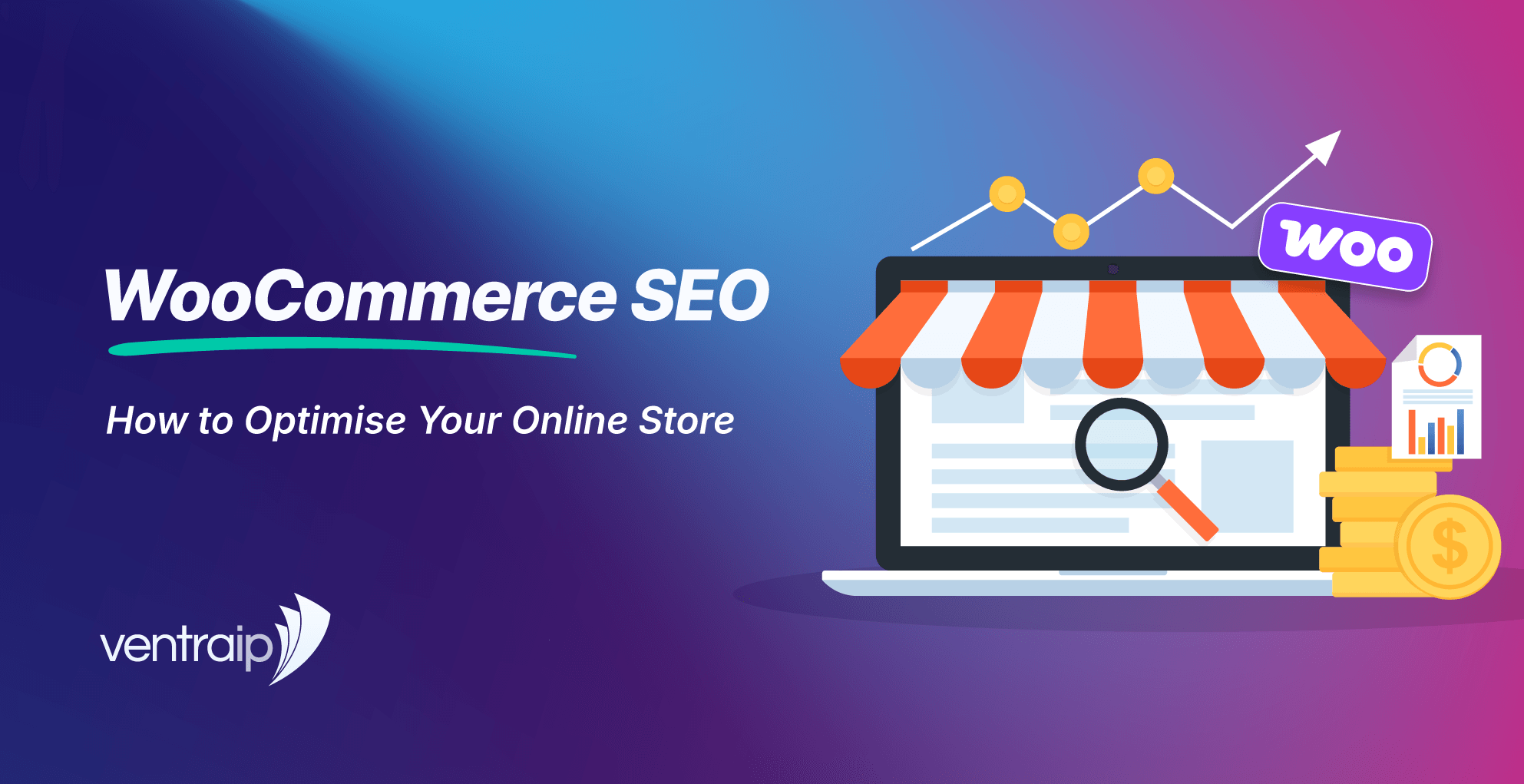 Graphic for a WooCommerce SEO blog post showing the title “WooCommerce SEO: How to Optimise Your Online Store”, a VentraIP logo, and an illustrated online store on a laptop with a search icon, growth chart, WooCommerce badge and coins.