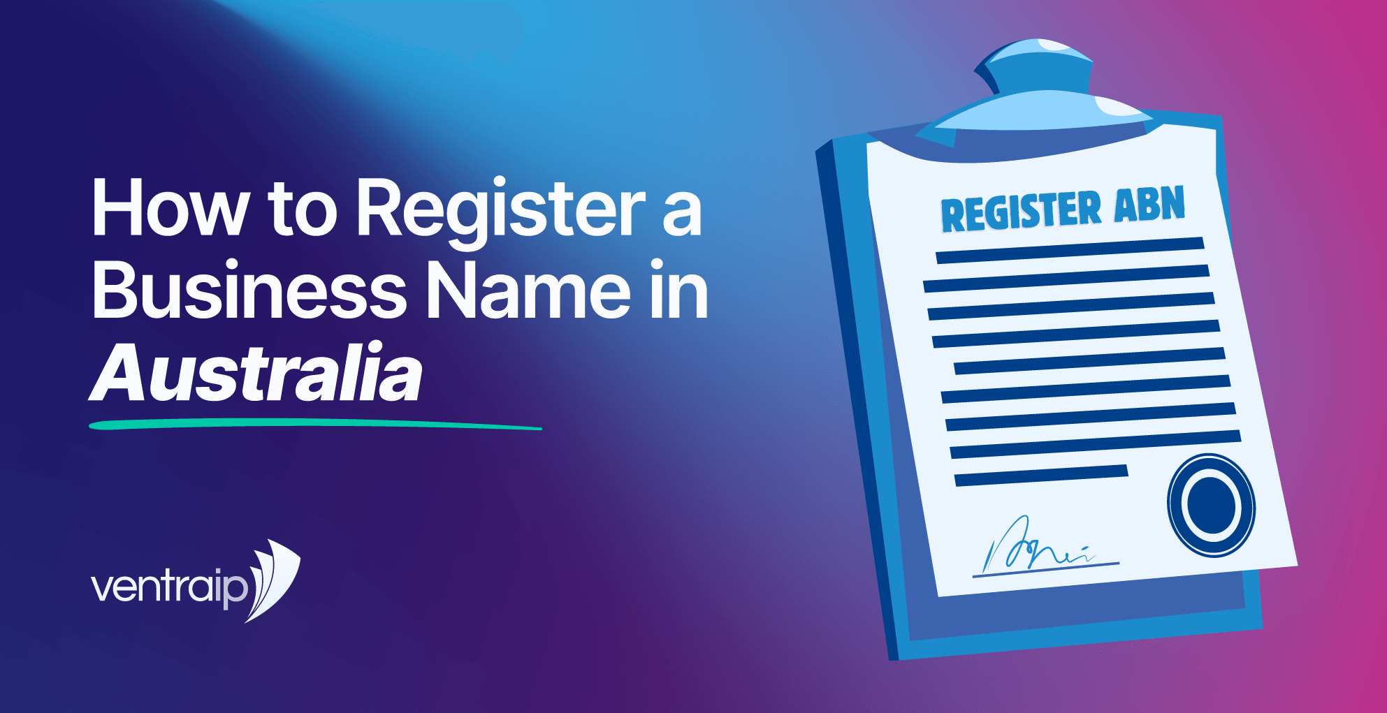 VentraIP blog graphic with the text “How to Register a Business Name in Australia” on a blue and purple gradient background. On the right is an illustrated clipboard displaying a “Register ABN” form with blue text lines, a signature and circular stamp, while the VentraIP logo appears in the bottom-left corner.