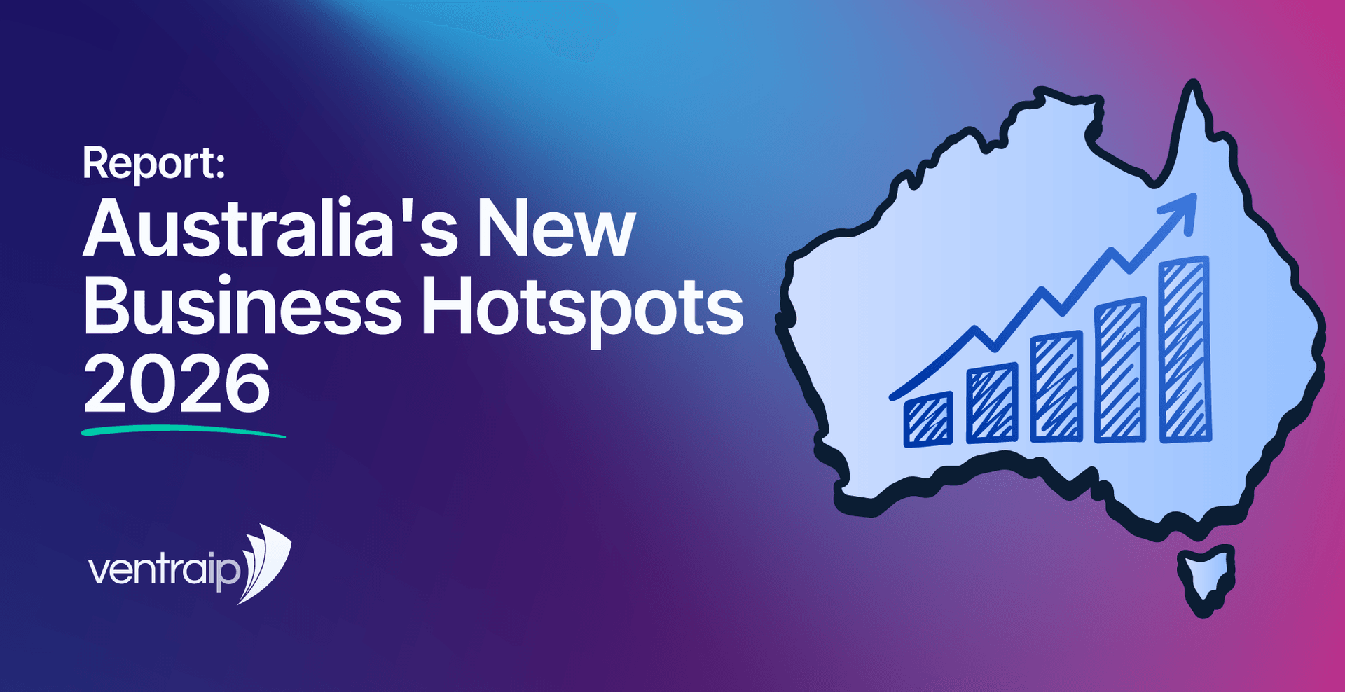 VentraIP report cover titled “Australia’s New Business Hotspots 2026”. An outline of Australia contains a rising bar chart and upward arrow, set against a blue, purple and pink gradient background.
