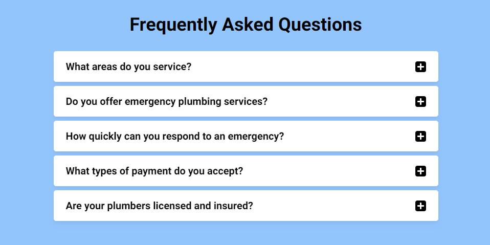 A "Frequently Asked Questions" (FAQ) section from Jack's Plumbing Solutions' website. The section features a light blue background with the title "Frequently Asked Questions" in bold at the top. Below the title, five questions are listed, each with a plus sign icon indicating that they can be expanded for more information. The questions include: "What areas do you service?", "Do you offer emergency plumbing services?", "How quickly can you respond to an emergency?", "What types of payment do you accept?", and "Are your plumbers licensed and insured?".