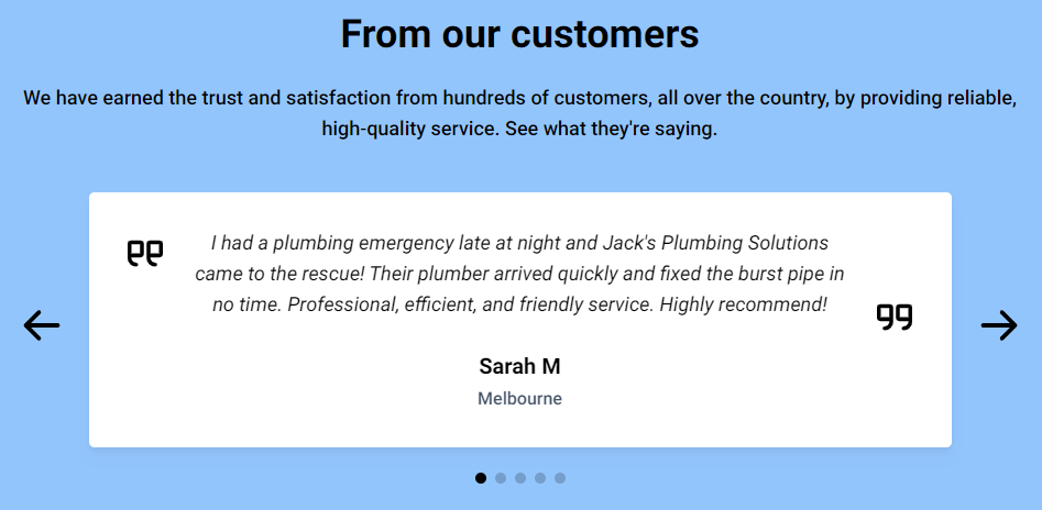 A testimonials section on a website with a light blue background. The section title reads "From our customers," followed by a testimonial from a satisfied customer named Sarah M from Melbourne, praising the prompt and professional emergency plumbing service she received. The testimonial is displayed within a slider format, with navigation arrows on either side.