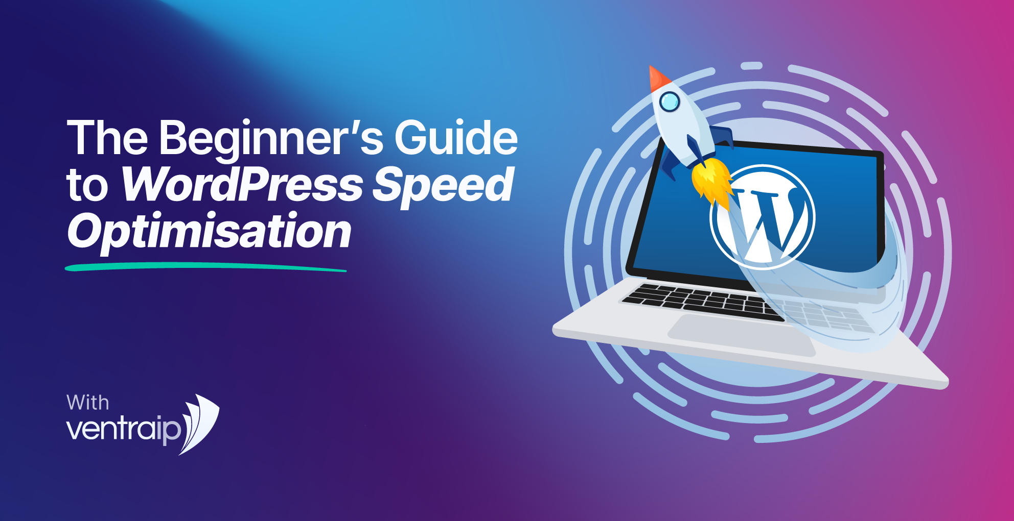 The Beginner’s Guide to WordPress Speed Optimisation